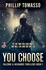 YOU CHOOSE
FALCONE & RICHARDS THRILLERS