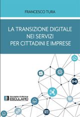 LA TRANSIZIONE DIGITALE NEI SERVIZI PER CITTADINI E IMPRESE