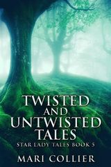 TWISTED AND UNTWISTED TALES
STAR LADY TALES