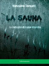 LA SAUNA. LE INDAGINI DI FABIO MARELLA