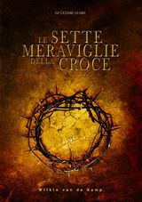 LE SETTE MERAVIGLIE DELLA CROCE