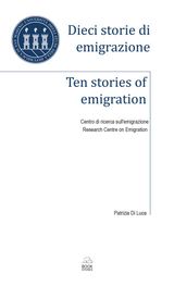 DIECI STORIE DI EMIGRAZIONE - TEN STORIES OF EMIGRATION