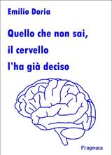 QUELLO CHE NON SAI, IL CERVELLO LHA GI DECISO