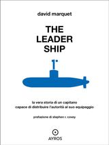 THE LEADER SHIP. LA VERA STORIA DI UN CAPITANO CAPACE DI DISTRIBUIRE LAUTORIT AL SUO EQUIPAGGIO