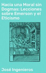 HACIA UNA MORAL SIN DOGMAS: LECCIONES SOBRE EMERSON Y EL ETICISMO