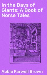 IN THE DAYS OF GIANTS: A BOOK OF NORSE TALES