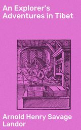 AN EXPLORER'S ADVENTURES IN TIBET