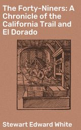 THE FORTY-NINERS: A CHRONICLE OF THE CALIFORNIA TRAIL AND EL DORADO