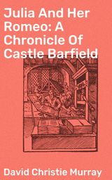 JULIA AND HER ROMEO: A CHRONICLE OF CASTLE BARFIELD