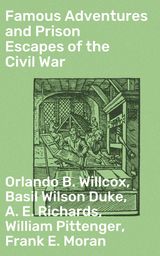 FAMOUS ADVENTURES AND PRISON ESCAPES OF THE CIVIL WAR