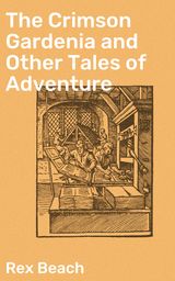 THE CRIMSON GARDENIA AND OTHER TALES OF ADVENTURE