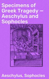 SPECIMENS OF GREEK TRAGEDY  AESCHYLUS AND SOPHOCLES