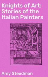 KNIGHTS OF ART: STORIES OF THE ITALIAN PAINTERS