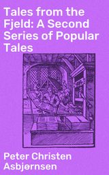 TALES FROM THE FJELD: A SECOND SERIES OF POPULAR TALES