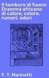 IL TAMBURO DI FUOCO: DRAMMA AFRICANO DI CALORE, COLORE, RUMORI, ODORI