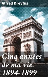 CINQ ANNÉES DE MA VIE, 1894-1899