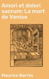 AMORI ET DOLORI SACRUM: LA MORT DE VENISE