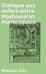 DIALOGUE AUX ENFERS ENTRE MACHIAVEL ET MONTESQUIEU