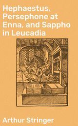 HEPHAESTUS, PERSEPHONE AT ENNA, AND SAPPHO IN LEUCADIA