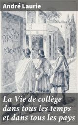 LA VIE DE COLLGE DANS TOUS LES TEMPS ET DANS TOUS LES PAYS