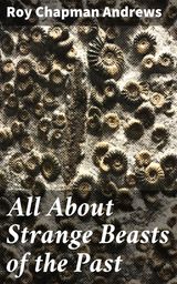 ALL ABOUT STRANGE BEASTS OF THE PAST