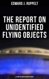 THE REPORT ON UNIDENTIFIED FLYING OBJECTS: A STUDY OF UFOS BY UNITED STATES
