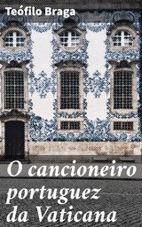 O CANCIONEIRO PORTUGUEZ DA VATICANA