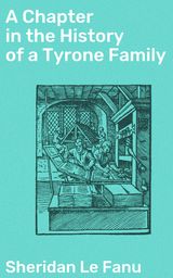 A CHAPTER IN THE HISTORY OF A TYRONE FAMILY