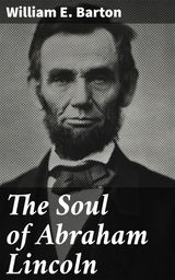 THE SOUL OF ABRAHAM LINCOLN