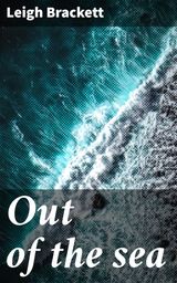 OUT OF THE SEA