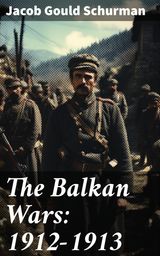 THE BALKAN WARS: 1912-1913