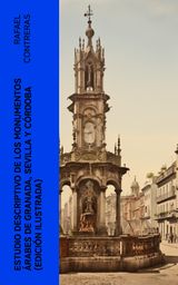 ESTUDIO DESCRIPTIVO DE LOS MONUMENTOS RABES DE GRANADA, SEVILLA Y CRDOBA (EDICIN ILUSTRADA)