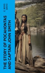 THE STORY OF POCAHONTAS AND CAPTAIN JOHN SMITH