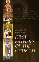 THE COMPLETE WORKS OF THE FIRST FATHERS OF THE CHURCH