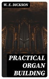 PRACTICAL ORGAN BUILDING