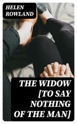 THE WIDOW [TO SAY NOTHING OF THE MAN]