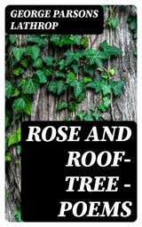 ROSE AND ROOF-TREE — POEMS