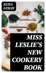 MISS LESLIE'S NEW COOKERY BOOK
