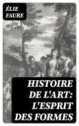 HISTOIRE DE L'ART: L'ESPRIT DES FORMES