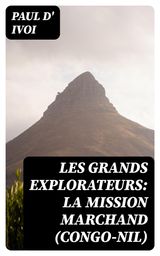 LES GRANDS EXPLORATEURS: LA MISSION MARCHAND (CONGO-NIL)