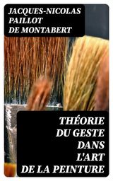 THORIE DU GESTE DANS L'ART DE LA PEINTURE