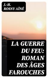 LA GUERRE DU FEU: ROMAN DES GES FAROUCHES