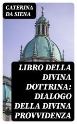 LIBRO DELLA DIVINA DOTTRINA: DIALOGO DELLA DIVINA PROVVIDENZA