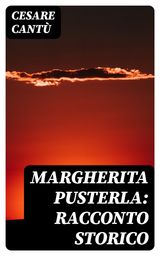 MARGHERITA PUSTERLA: RACCONTO STORICO