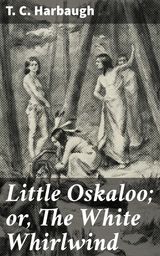 LITTLE OSKALOO; OR, THE WHITE WHIRLWIND