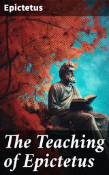 THE TEACHING OF EPICTETUS