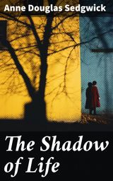 THE SHADOW OF LIFE