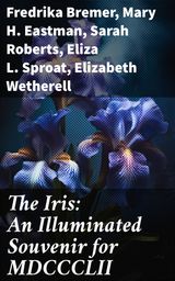 THE IRIS: AN ILLUMINATED SOUVENIR FOR MDCCCLII