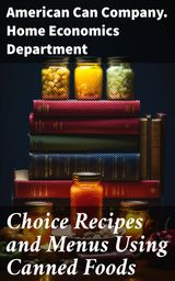 CHOICE RECIPES AND MENUS USING CANNED FOODS