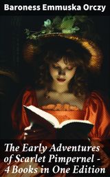 THE EARLY ADVENTURES OF SCARLET PIMPERNEL - 4 BOOKS IN ONE EDITION